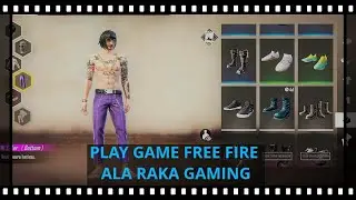 PLAY GAME FREE FIRE ALA RAKA GAMING