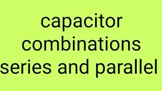 combinations of capacitor, series, parallel #electrostatics #physics