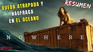 😨😨Embarazada queda ATRAPADA DENTRO de un CONTENEDOR EN EL OCEANO | NOWHERE : RESUMEN