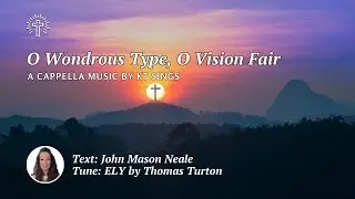 O Wondrous Type, O Vision Fair (ELY) - Beautiful Old Hymn
