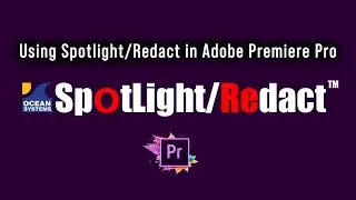 Ocean Systems' Spotlight/Redact for Adobe Premiere Pro Tutorial