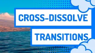 How to create a cross-dissolve (fade) transition