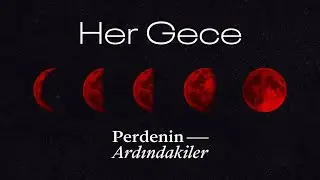 Perdenin Ardındakiler - Her Gece