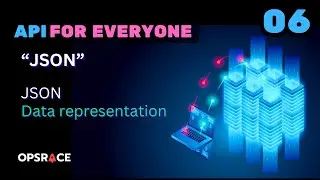 API Tutorial - 06 - JSON - JavaScript Object Notation - REST API | Opsrace