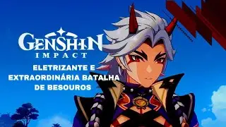 ELETRIZANTE E EXTRAORDINÁRIA BATALHA DE BESOUROS - GENSHIM IMPACT
