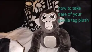 how to take care of your gorilla tag plush!