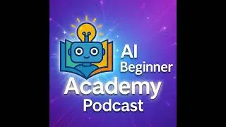 Introducing the AI Beginner Academy Podcast