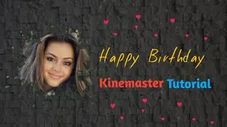 Birthday status editing in kinemaster। Kinemaster Tutorial। WhatsApp Status। Saim Creation