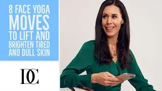 8 Face Yoga Moves To Lift And Brighten Tired And Dull Skin