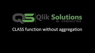 Qlik_006 : What is Class function and how to use it inside Qlik Script and Qlik Front End.