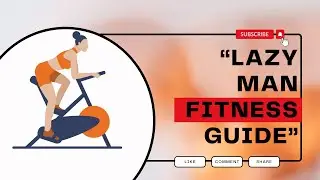 Ultimate lazy man guide to getting into shape.