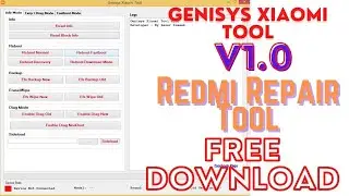 Genisys Xiaomi Tool V1.0/Free GSM Tool/Redmi Repair Tool/Free Download
