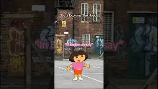 DORA EXPLORES THE HOOD 