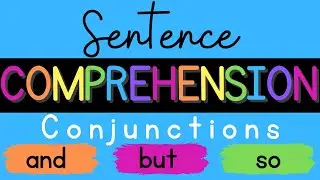 Sentence Comprehension: CONJUNCTIONS {and, but, so}