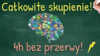 4 GODZINY nauki BEZ PRZERWY | Jak się skupić