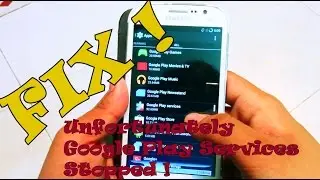 Fix - Unfortunately Google Play Services Has Stopped !