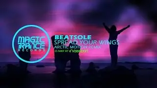 Beatsole - Spread Your Wings (Arctic Motion Remix) [Magic Trance]