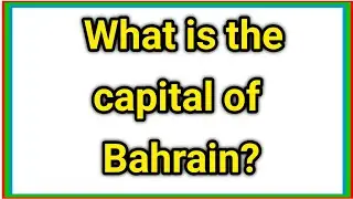 What is the capital of Bahrain?