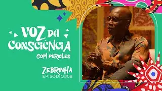Péricles | Voz Da Consciência - Episódio 8 (Zebrinha)