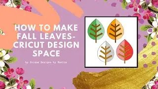 How to Make Fall Leaves - Cricut Design Space