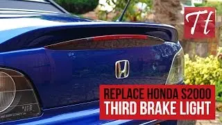 Replace Honda S2000 Third Brake Light