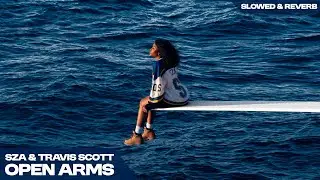 SZA + TRAVIS SCOTT - OPEN ARMS  ( s l o w e d   +   r e v e r b )