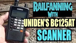 Railfanning with Uniden's BC125AT Scanner