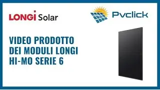 Video prodotto dei moduli LONGi Hi MO Serie 6 - PvClick Italia