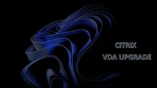 Citrix Upgrade without uninstalling VDA -  Windows 10 & Windows 11