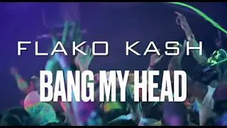 Flako Kash - BANG MY HEAD (Rave 2021)