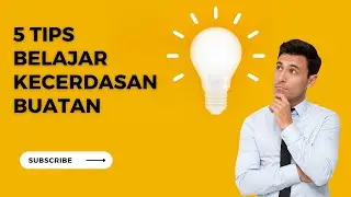 5 Tips Belajar Kecerdasan Buatan