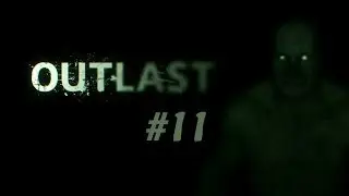 Outlast : Прохождение На Максимальной Сложности 