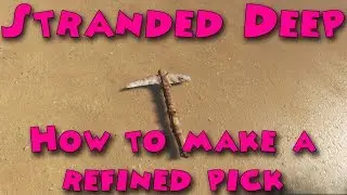 Stranded Deep - How to make a refined pick