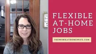 Great Picks for Flexible Work at Home Jobs