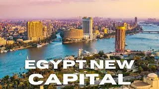 Why Egypt is Building a New Capital in the Desert