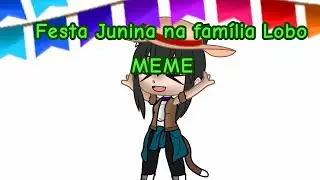 Festa Junina na família Lobo/Meme