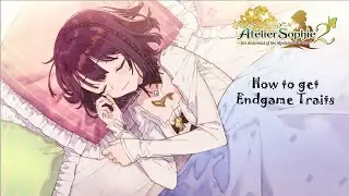 Atelier Sophie 2 - How to farm endgame traits (without 999 quality seed)
