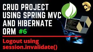 #6 CRUD Project using Spring MVC and Hibernate - Logout using session.invalidate()