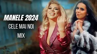 MANELE 2024 CELE MAI NOI 🔥💕 MIX 1 ORA Doar Hituri Noi 🎶 Muzica Manele Melodii Noi