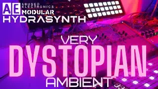 Dystopian Cyberpunk Ambient Improvisation | Hydrasynth & AE Modular & Micrososm & Nightsky