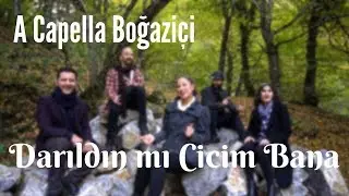 A Capella Boğaziçi - Darıldın mı Cicim Bana (Hariklaki)