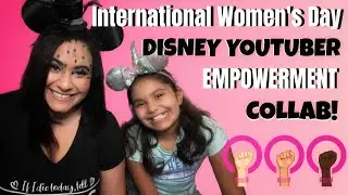International Women's Day Disney YouTuber Empowerment Collab!