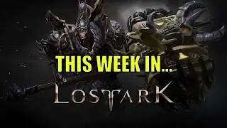 This Week In Lost Ark! (Episode 13.)