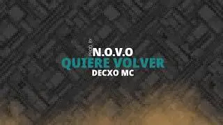 DECXOMC| QUIERE VOLVER| N.O.V.O RECORDS
