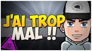 J'AI TROP MAL..