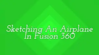 Sketching An Airplane in Fusion 360