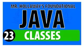 23 - Understanding Classes and Objects in Java - Mr. Hollaway's Foundational Java Skills