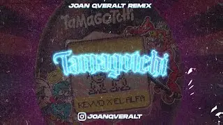 KEVVO x El Alfa - Tamagotchi (Joan Qveralt Remix)