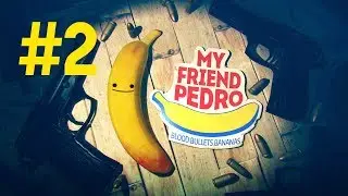 My Friend Pedro - Blood Bullets Bananas - 2 серия