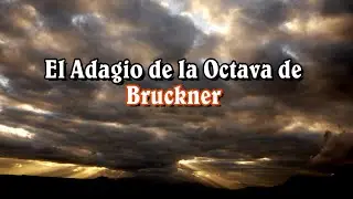 El Adagio de la Octava de Bruckner